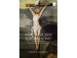 Livro Why Have You Forsaken Me de John E Colwell (Inglês)