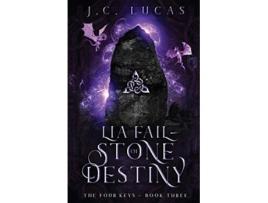 Livro Lia Fail Stone of Destiny A Young Adult Epic Fae Fantasy The Four Keys de J C Lucas (Inglês)