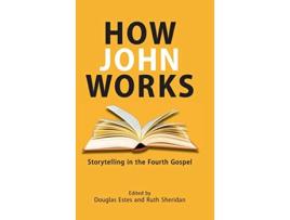 Livro How John Works Storytelling in the Fourth Gospel Resources for Biblical Study de Douglas Estes Ruth Sheridan (Inglês)