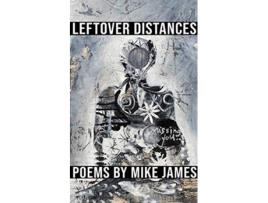 Livro Leftover Distances de Mike James (Inglês)