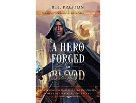 Livro A Hero Forged in Blood The Ancient Chronicles of Empyrea de BH Preston (Inglês)