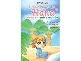 Livro Le voyage de Hana dans un autre monde Harry sur lîle aux animaux tranquilles French Edition de Rosalys (Francês)