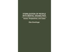 Livro Sterilization of People with Mental Disabilities Issues Perspectives and Cases de Ellen A Brantlinger (Inglês)