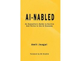 Livro AInabled An Executives Guide to Survive and Thrive in the AI Economy de Amit Jnagal S a Ibrahim (Inglês)