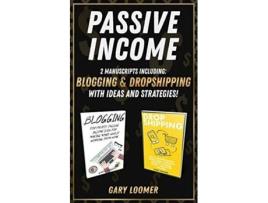 Livro Passive Income 2 Manuscripts including blogging and dropshipping with Ideas and Strategies de Gary Loomer (Inglês)
