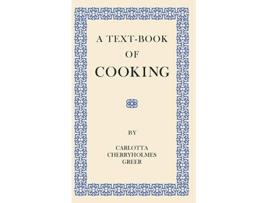 Livro A TextBook of Cooking de Carlotta Cherryholmes Greer (Inglês)