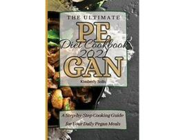 Livro The Ultimate Pegan Diet Cookbook 2021 A StepbyStep Cooking Guide for Your Daily Pegan Meals de Kimberly Solis (Inglês)