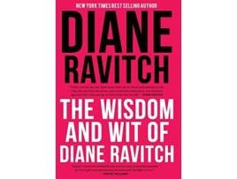 Livro The Wisdom and Wit of Diane Ravitch de Diane Ravitch (Inglês - Capa Dura)