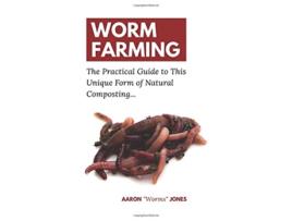 Livro Worm Farming The Practical Guide to This Unique Form of Natural Composting de Aaron Worms Jones (Inglês - Capa Dura)