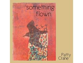 Livro Something Flown Concrete Wolf Poetry Chapbook Award de Patty Crane (Inglês)