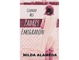 Livro Cuando Mis Padres Emigraron Spanish Edition de Nilda Alameda (Espanhol)
