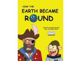 Livro How The Earth Became Round Mason March (Inglês)