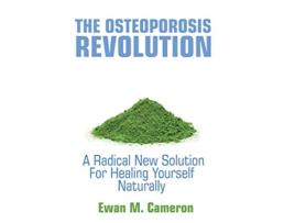 Livro The Osteoporosis Revolution A Radical Program For Healing Yourself Naturally de Ewan M Cameron (Inglês)