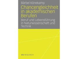 Livro Chancengleichheit in akademischen Berufen Beruf und Lebensführung in Naturwissenschaft und Technik German Edition de Bärbel Könekamp (Alemão)