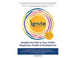 Livro Ignite The Firefly Theory Simplify the Path to Your Child’s Happiness Health Development de Alda Smith (Inglês)