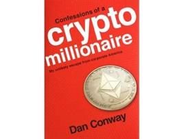 Livro Confessions of a Crypto Millionaire My Unlikely Escape from Corporate America de Dan Conway (Inglês)