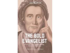 Livro The Bold Evangelist The Life and Ministry of Selina Hastings Countess of Huntingdon de Priscilla Wong (Inglês)