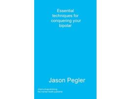 Livro Essential techniques for conquering your bipolar de Jason Pegler (Inglês)