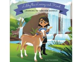 Livro Libby the Loving and Kind Learning to Care for Animals The Loving and Kind Series de JLH Tavares (Inglês)
