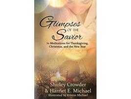 Livro Glimpses of the Savior Glimpses of God Devotional de Shirley Crowder e Harriet E Michael (Inglês)