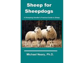 Livro Sheep for Sheepdogs A Sheepdog Handlers Practical Guide to Sheep de Michael Neary (Inglês)
