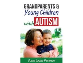 Livro Grandparents Young Children with Autism de Susan Louise Peterson (Inglês)