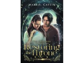 Livro Restoring the Throne The Haighdlen Chronicles Book 2 de Mary S Catlin (Inglês)