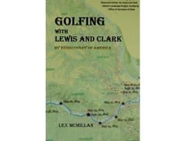Livro Golfing with Lewis and Clark My Rediscovery of America de Lex Mcmillan (Inglês)