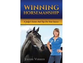 Livro Winning Horsemanship A Judges Secrets and Tips For Your Success de Joanne Verikios (Inglês)