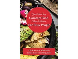 Livro Quick And Easy Comfort Food Recipe Collection For Busy People Effortless and affordable comfort food cooking guide de Jane Ball (Inglês)