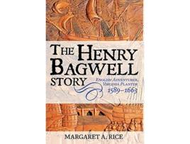Livro The Henry Bagwell Story English Adventurer Virginia Planter 15891663 de Margaret A Rice (Inglês)