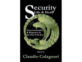 Livro Security Life Death Governmentality Biopower in the Post 911 Era de Claudio Colaguori (Inglês)