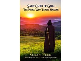 Livro Saint Cloud of Gaul The Prince Who Traded Kingdoms de Susan Peek (Inglês)