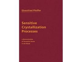 Livro Sensitive Crystallization Processes A Demonstration of Formative Forces in the Blood de Ehrenfried E Pfeiffer (Inglês)