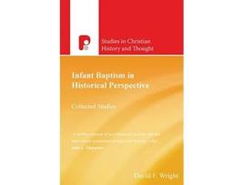 Livro Infant Baptism in Historical Perspective Collected Studies Studies in Christian History and Thought de David F Wright (Inglês)