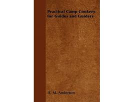 Livro Practical Camp Cookery for Guides and Guiders de E M Anderson (Inglês)