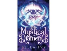 Livro The Mystical Diamond The Tale of Supernatural Quintuplets de Bella Ivy (Inglês)