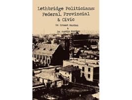 Livro Lethbridge Politicians Federal Provincial Civic de Austin Mardon (Inglês)