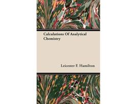 Livro Calculations of Analytical Chemistry de Leicester F Hamilton (Inglês)