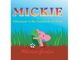 Livro Mickie Adventures in the Grasslands of Africa de Miriam Jordan (Inglês)