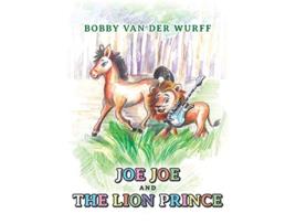 Livro Joe Joe and The Lion Prince de Bobby Van Der Wurff (Inglês)