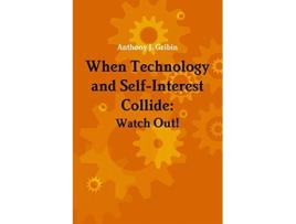 Livro When Technology and SelfInterest Collide Watch Out de Anthony Gribin (Inglês)