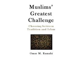Livro Muslims Greatest Challenge Choosing Between Tradition and Islam de Omar M Ramahi (Inglês - Capa Dura)