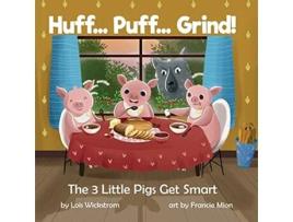 Livro Huff Puff Grind The 3 Little Pigs Get Smart de Lois J Wickstrom (Inglês)