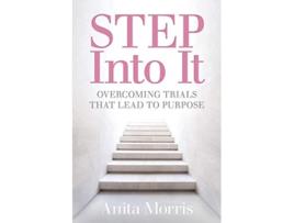 Livro STEP into It Overcoming Trials That Lead to Purpose de Anita Morris (Inglês)