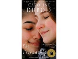 Livro The Friendship A Novel About True Friendship de Caroline Dubois (Inglês)