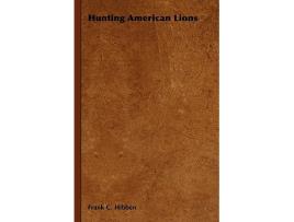 Livro Hunting American Lions de Frank C Hibben (Inglês)
