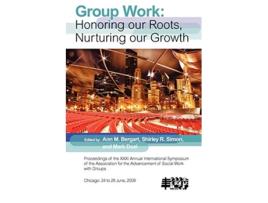 Livro Group Work Honoring Our Roots Nurturing Our Growth de Ann M Bergart editor Shirley R Simon editor Mark Doel editor (Inglês)