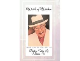 Livro Words of Wisdom From the Teachings of Bishop Eddie Lee Ellison Sr de The Minister (Inglês)