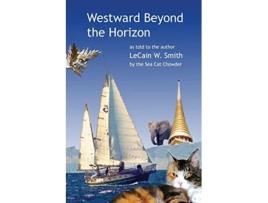 Livro Westward Beyond the Horizon The Amazing Adventures of the Sea Cat Chowder de Lecain W Smith (Inglês)
